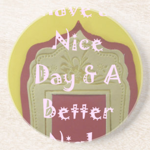 Have a Nice Day & A Better Night Framed Art Print Coaster