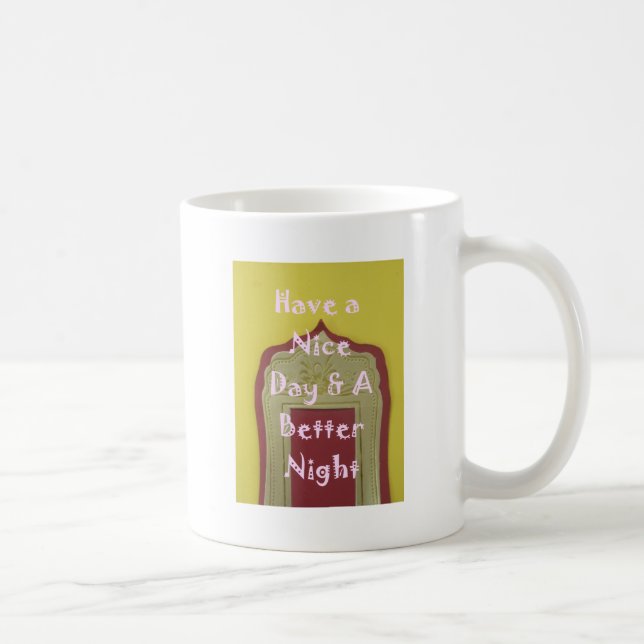 Have a Nice Day & A Better Night Framed Art Print Coffee Mug (Right)