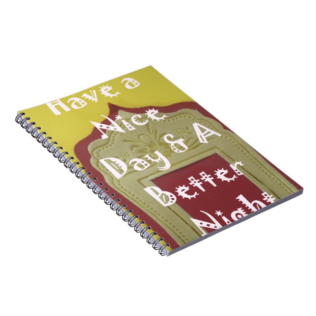 Have a Nice Day & A Better Night Framed Art Print Notebook (Right Side)
