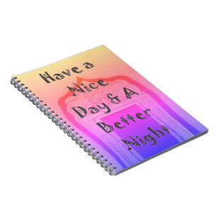 Have a Nice Day & A Better Night Framed Art Print Notebook
