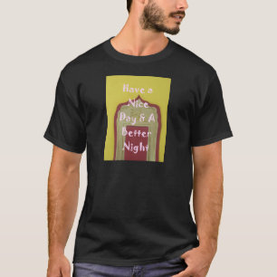 Have a Nice Day & A Better Night Framed Art Print T-Shirt