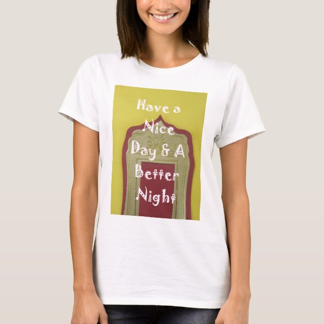 Have a Nice Day & A Better Night Framed Art Print T-Shirt (Front)