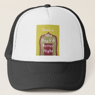 Have a Nice Day & A Better Night Framed Art Print Trucker Hat