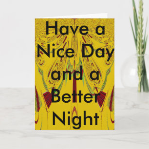 Have a Nice Day & a Better Night Greeting template