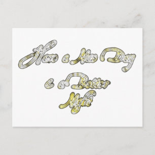 Have a Nice Day & a Better Night Quote Art Print Postcard