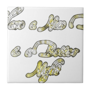 Have a Nice Day & a Better Night Quote Art Print Tile