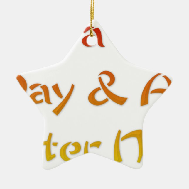 Have a Nice Day & A Better Night Text Art Design Ceramic Ornament (Front)