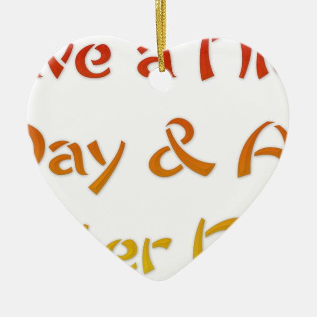Have a Nice Day & A Better Night Text Art Design Ceramic Ornament (Front)