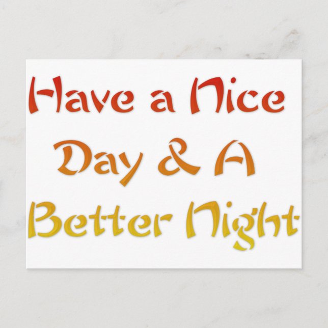 Have a Nice Day & A Better Night Text Art Design Postcard (Front)