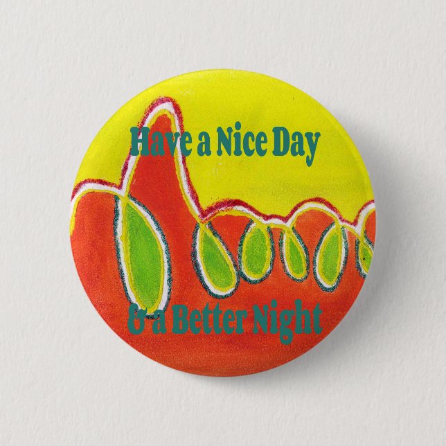 Have a Nice Day & a Better Night with gratitude 2 Inch Round Button (Front)
