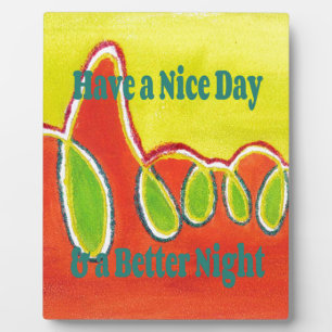 Have a Nice Day & a Better Night with gratitude Plaque