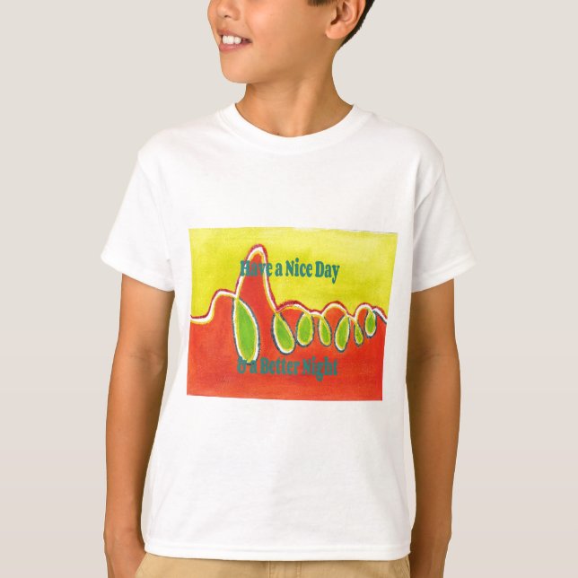 Have a Nice Day & a Better Night with gratitude T-Shirt (Front)