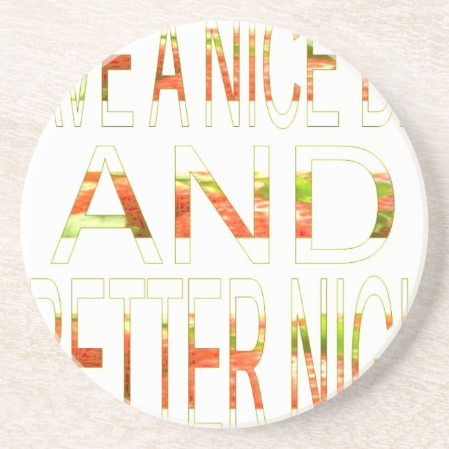 Have a Nice Day and a Better Night Art Print Coaster (Front)