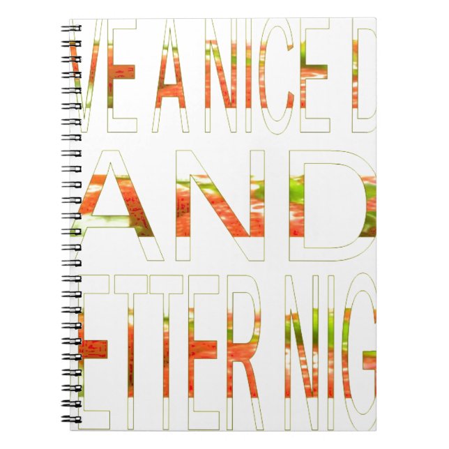 Have a Nice Day and a Better Night Art Print Notebook (Front)