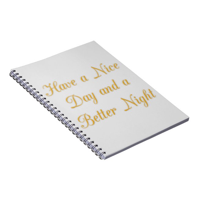 Have a Nice Day and a Better Night art print Notebook (Right Side)