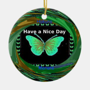 Have a Nice Day and a better night butterfly.png Ceramic Ornament