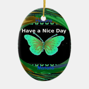 Have a Nice Day and a better night butterfly.png Ceramic Ornament