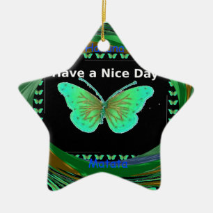 Have a Nice Day and a better night butterfly.png Ceramic Ornament