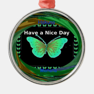 Have a Nice Day and a better night butterfly.png Metal Ornament