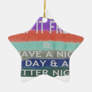 Have  A Nice Day and a Better Night Keep It Fresh. Ceramic Ornament