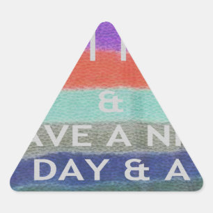 Have  A Nice Day and a Better Night Keep It Fresh. Triangle Sticker