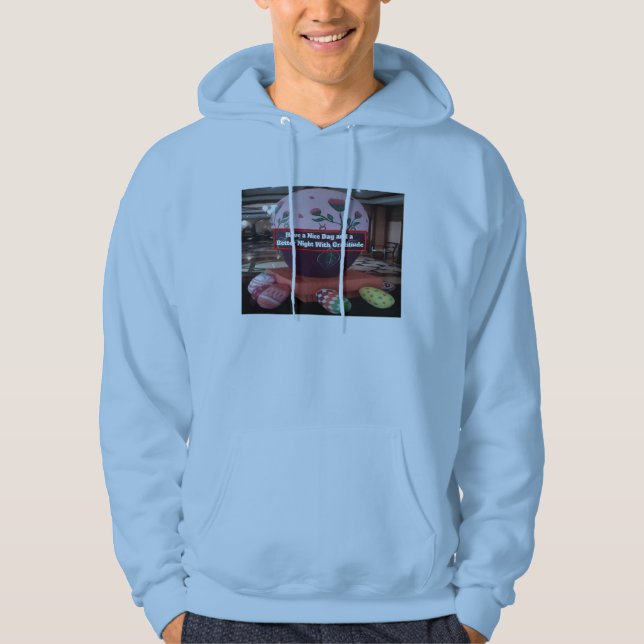 Have a Nice Day and a Better night Sweatshirt (Front)