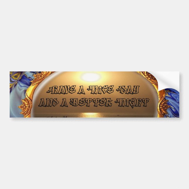 Have a Nice Day and a Better Night Text Quote Bumper Sticker (Front)