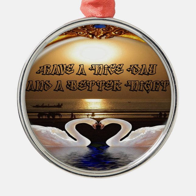 Have A Nice day and a Nice Night.silver Metal Ornament (Front)