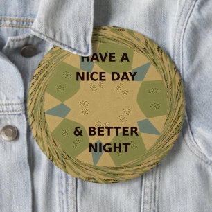 Have a Nice Day & Better Night Art Print 6 Inch Round Button