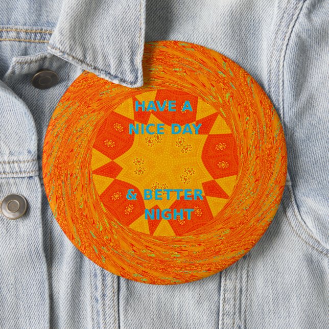 Have a Nice Day & Better Night Art Print 6 Inch Round Button (In Situ)