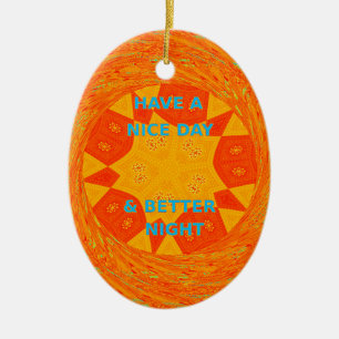 Have a Nice Day & Better Night Art Print Ceramic Ornament