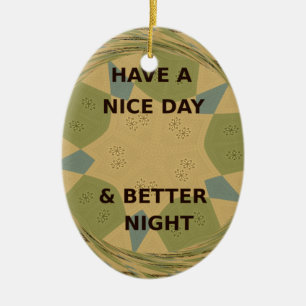 Have a Nice Day & Better Night Art Print Ceramic Ornament