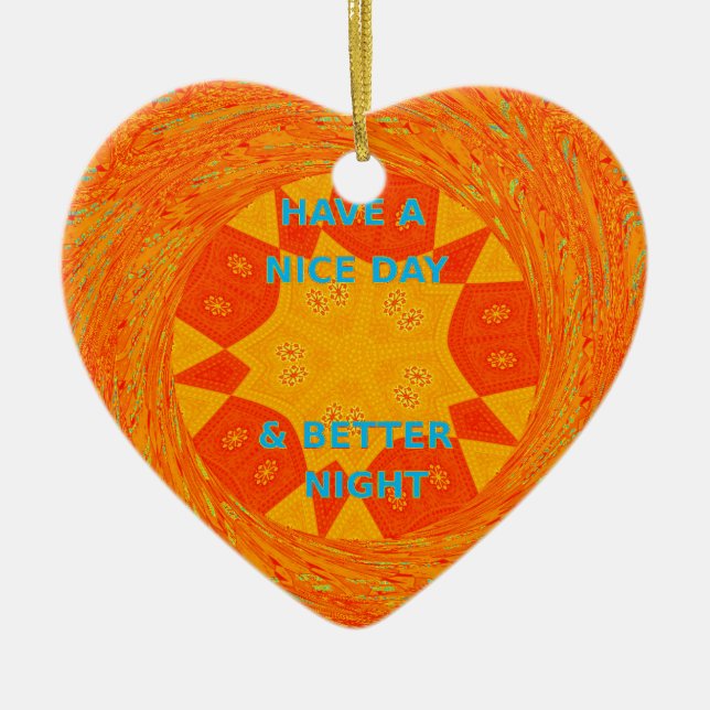 Have a Nice Day & Better Night Art Print Ceramic Ornament (Front)