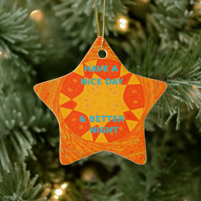 Have a Nice Day & Better Night Art Print Ceramic Ornament (Tree)