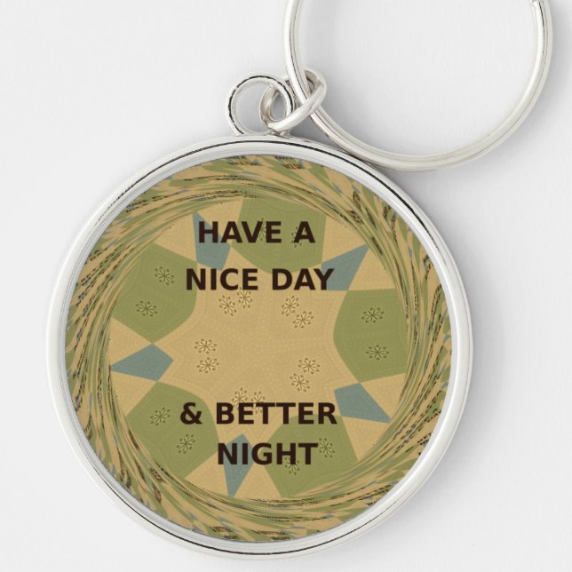 Have a Nice Day & Better Night Art Print Keychain (Front)