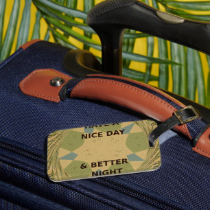 Have a Nice Day & Better Night Art Print Luggage Tag