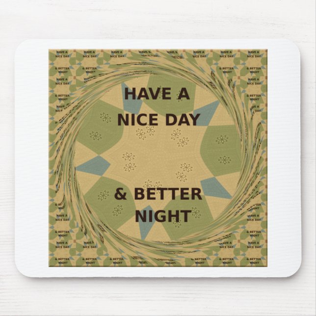 Have a Nice Day & Better Night Art Print Mouse Pad (Front)