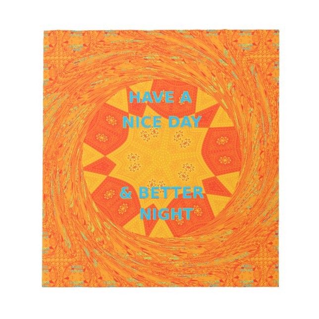 Have a Nice Day & Better Night Art Print Notepad (Front)
