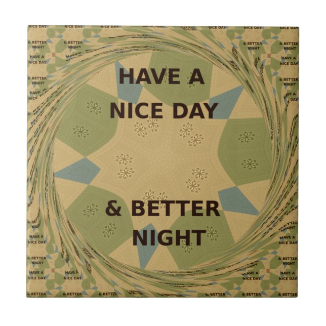 Have a Nice Day & Better Night Art Print Tile (Front)