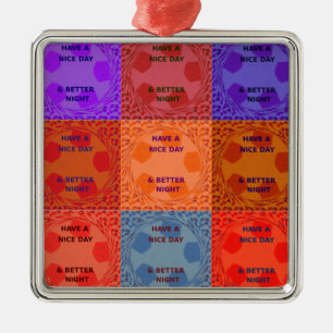 Have a Nice Day & Better Night Pop Art Print Metal Ornament