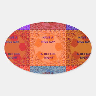 Have a Nice Day & Better Night Pop Art Print Oval Sticker