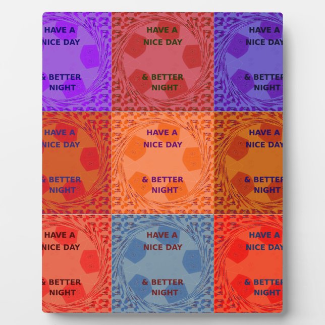 Have a Nice Day & Better Night Pop Art Print Plaque (Front)