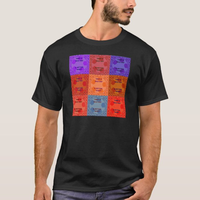Have a Nice Day & Better Night Pop Art Print T-Shirt (Front)