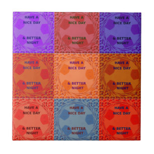 Have a Nice Day & Better Night Pop Art Print Tile