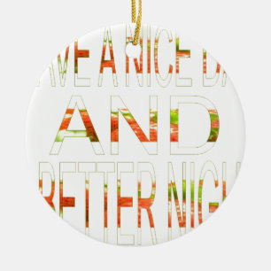 Have a Nice Day Ceramic Ornament