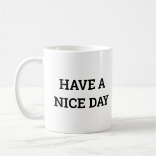 Have a nice day coffee mug