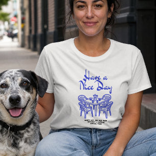 Have a Nice Day Coffee Social Gathering T-Shirt