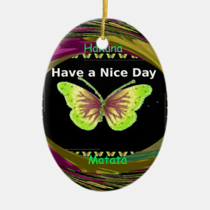 Have a Nice Day Hakuna Matata Text.png Ceramic Ornament