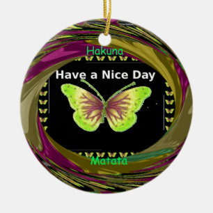 Have a Nice Day Hakuna Matata Text.png Ceramic Ornament