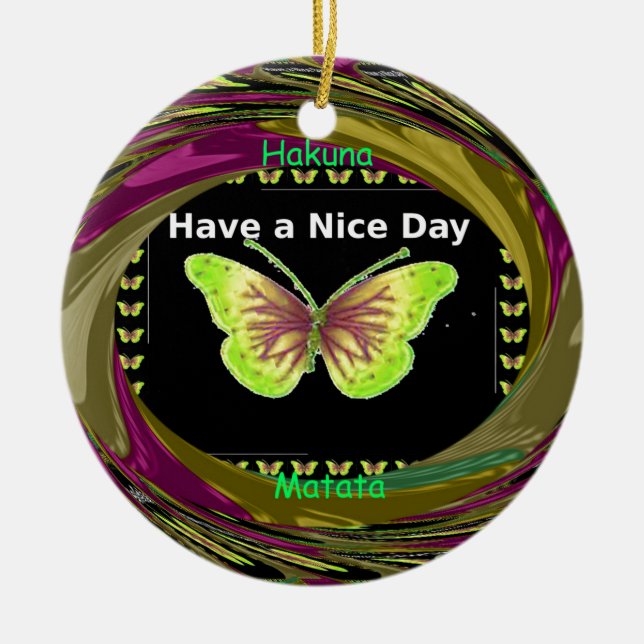 Have a Nice Day Hakuna Matata Text.png Ceramic Ornament (Front)